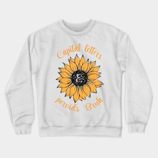 Capital Letters And Periods Bruh With Sunflower draw Crewneck Sweatshirt